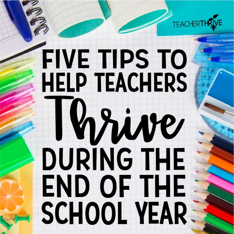 Five Tips to Help Teachers Thrive During the End of the School Year